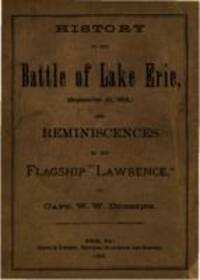 History of the battle of Lake Erie (September 10, 1813): and reminiscences of the flagship 
