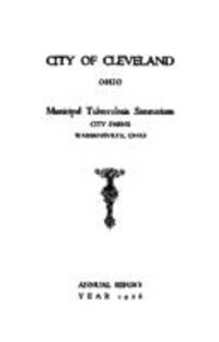 Annual report / Cleveland (Ohio). Cleveland Municipal Tuberculosis Sanatorium (Warrensville,Ohio)