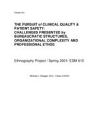 The Pursuit of Clinical Quality and Patient Safety: Challenges Presented by Bureaucratic Structures, Organizational Complexity and Professional Ethos
