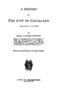A history of the city of Cleveland | Subtitle : biographical volume