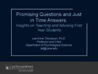 Promising Questions and Just In Time Answers: Insights on Teaching and Advising First Year Students