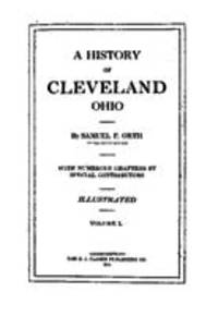 A history of Cleveland, Ohio, Volume I