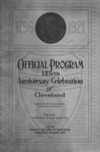 Official program 125th Anniversary Celebration of Cleveland: July twenty-second to thirtieth, nineteen twenty one