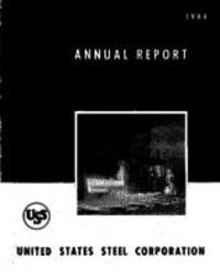 Forty-third Annual Report of the United States Steel Corporation for the Fiscal Year ended December 31, 1944