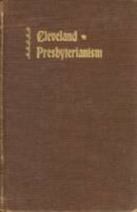 History of Cleveland Presbyterianism with directory of all the churches