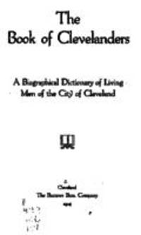 The book of Clevelanders : a biographical dictionary of living men of the city of Cleveland