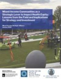 Mixed-Income Communities as a Strategic Lever to Impact Health Equity: Lessons from the Field and Implications for Strategy and Investment