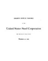 Eighth Annual Report of the United States Steel Corporation for the Fiscal Year ended December 31, 1909