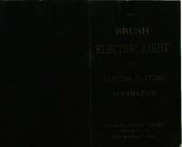 Brush Electric Light and Electro-Plating Apparatus. Catalog, circa 1880